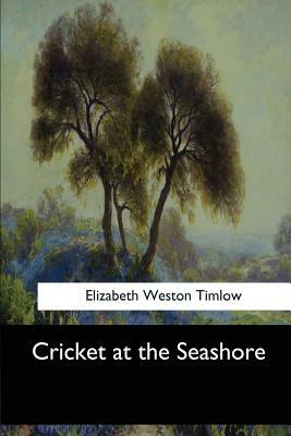 Cricket at the Seashore by Elizabeth Weston Timlow