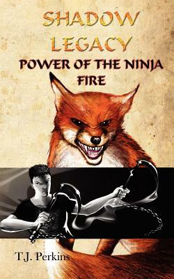 Power of the Ninja - Fire (Shadow Legacy, Book 2) by T. J. Perkins