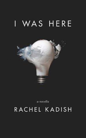 I WAS HERE by Rachel Kadish, Rachel Kadish
