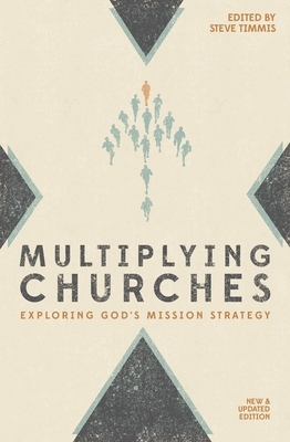Multiplying Churches: Exploring God's Mission Strategy by Steve Timmis