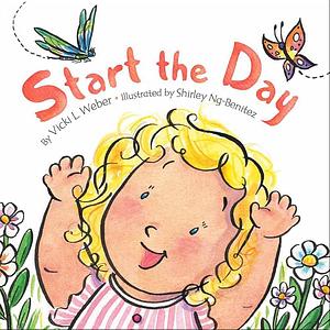 Start the Day by Vicki L. Weber