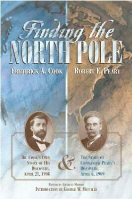 Finding the North Pole by Frederick Albert Cook, Robert Edwin Peary