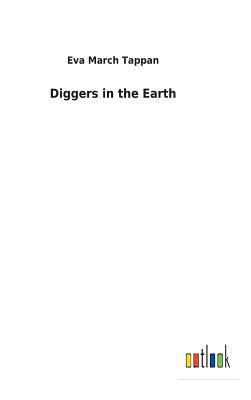 Diggers in the Earth by Eva March Tappan