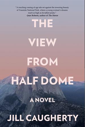 The View from Half Dome by Jill Caugherty