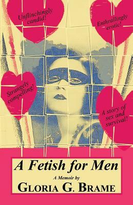 A Fetish for Men by Gloria G. Brame