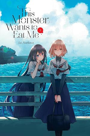 This Monster Wants to Eat Me, Vol. 1 by Sai Naekawa