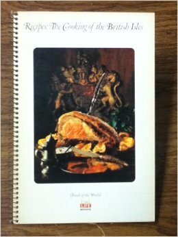 Recipes: The Cooking Of The British Isles by Time-Life Books, Adrian Bailey