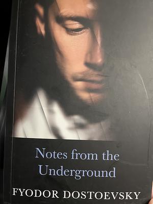 Notes from Underground by Fyodor Dostoevsky