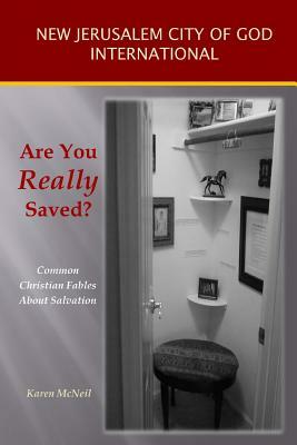 Are You Really Saved?: Common Christian Fables About Salvation by Karen McNeil