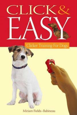 Click & Easy: Clicker Training for Dogs by Miriam Fields-Babineau