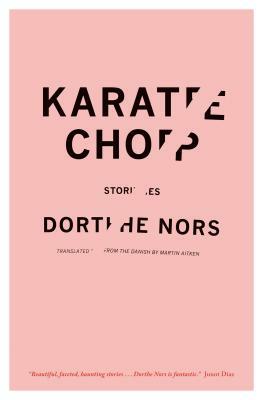 Karate Chop: Stories by Dorthe Nors