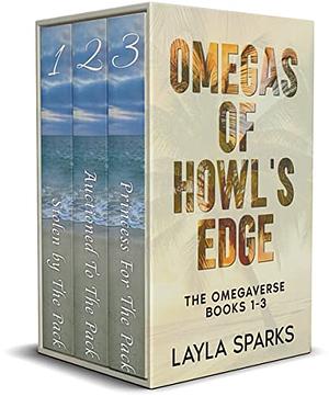 Omegas of Howl's Edge: The Omegaverse Books 1-3: Reverse Harem Romance (Howl's Edge Island: Omega For The Pack) (English Edition) by Layla Sparks