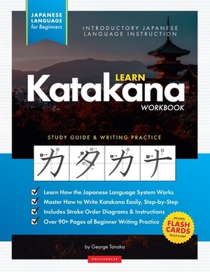 Learn Katakana Workbook – Japanese Language for Beginners by George Tanaka, Polyscholar Publishing