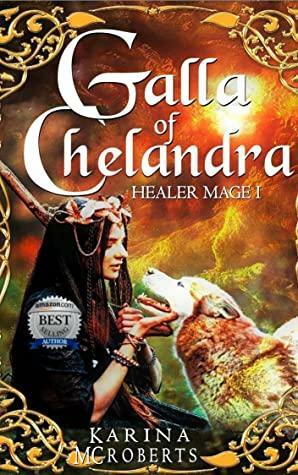 Galla of Chelandra: Healer Mage by Karina McRoberts