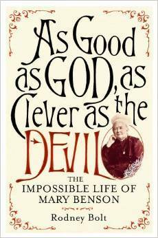As Good as God, as Clever as the Devil, the impossible life of Mary Benson by Rodney Bolt