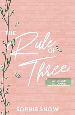 The Rule of Three - Extended Epilogue by Sophie Snow