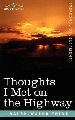 Thoughts I Met on the Highway by Ralph Waldo Trine