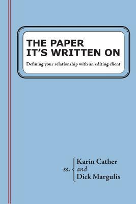 The Paper It's Written On: Defining your relationship with an editing client by Dick Margulis, Karin Cather