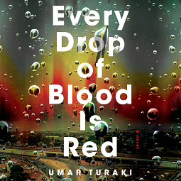 Every Drop of Blood Is Red by Umar Turaki