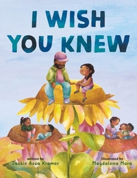 I Wish You Knew by Jackie Azúa Kramer