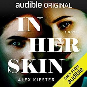 In Her Skin by Alex Kiester