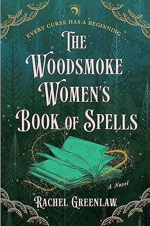 The Woodsmoke Women's Book of Spells by Rachel Greenlaw