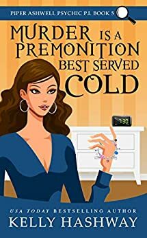 Murder is a Premonition Best Served Cold by Kelly Hashway