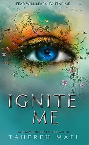 Ignite Me by Tahereh Mafi