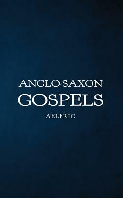 Anglo-Saxon Gospels by Aelfric