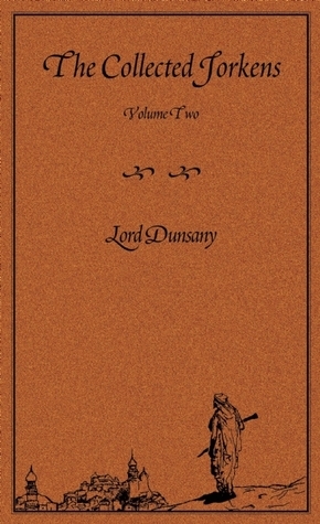 The Collected Jorkens Volume 2 by T.E.D. Klein, Lord Dunsany