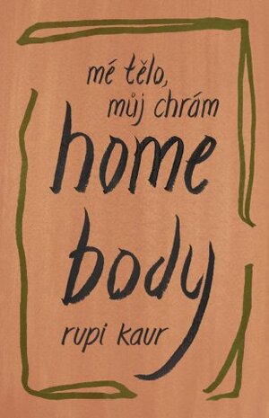 Home Body: Mé tělo, můj chrám by Rupi Kaur