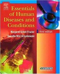 Essentials of Human Disease and Conditions by Margaret Schell Frazier, Jeanette Drzymkowski, Jeanette Wist Dryzmkowski