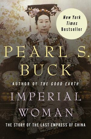 Imperial Woman: The Story of the Last Empress of China by Pearl S. Buck