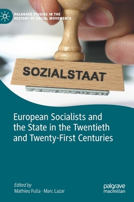 European Socialists and the State in the Twentieth and Twenty-First Centuries by 