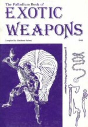 The Palladium Book of Exotic Weapons by Matthew Balent