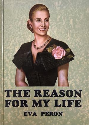 The Reason for My Life by Eva Perón