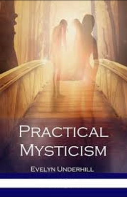 Practical Mysticism Illustrated by Evelyn Underhill