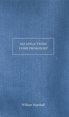 Do Afflictions Come from God? by William Marshall