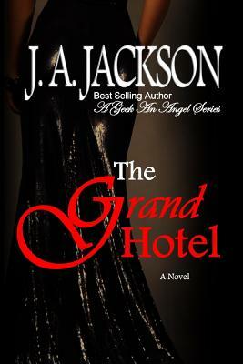 The Grand Hotel A Geek An Angel Series: The Grand Isle Gala by J. A. Jackson