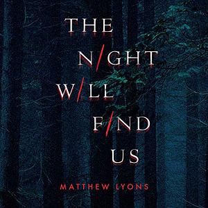 The Night Will Find Us by Matthew Lyons