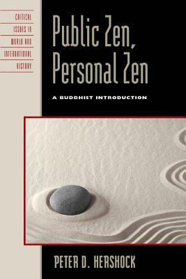 Public Zen, Personal Zen: A Buddhist Introduction by Peter D. Hershock