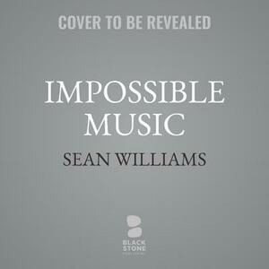 Impossible Music by Sean Williams