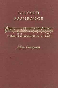 Blessed Assurance: A Moral Tale by Allan Gurganus