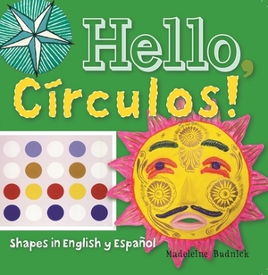 Hello, Círculos!: Shapes in English Y Español by Madeleine Budnick