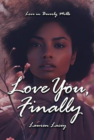 Love You, Finally by Lauren Lacey