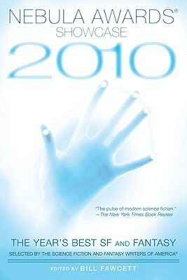 Nebula Awards Showcase 2010: The Year's Best SF and Fantasy by David Drake, Ysabeau S. Wilce, Harry Harrison, Catherynne M. Valente, Jim Reardon, F.J. Bergmann, Kate Wilhelm, Catherine Asaro, Andrew Stanton, Ursula K. Le Guin, Algis Budrys, Nina Kiriki Hoffman, Lynn Abbey, Robert Silverberg, Bill Fawcett, Greg Beatty, M.J. Engh, John Kessel, Kevin J. Anderson