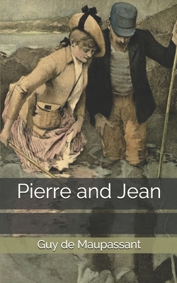 Pierre and Jean by Guy de Maupassant