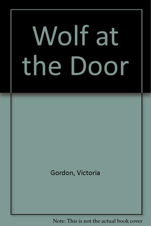 Wolf at the Door by Victoria Gordon