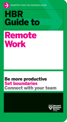 HBR Guide to Remote Work by Harvard Business Review