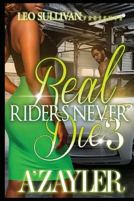 Real Riders Never Die 3 by A'Zayler